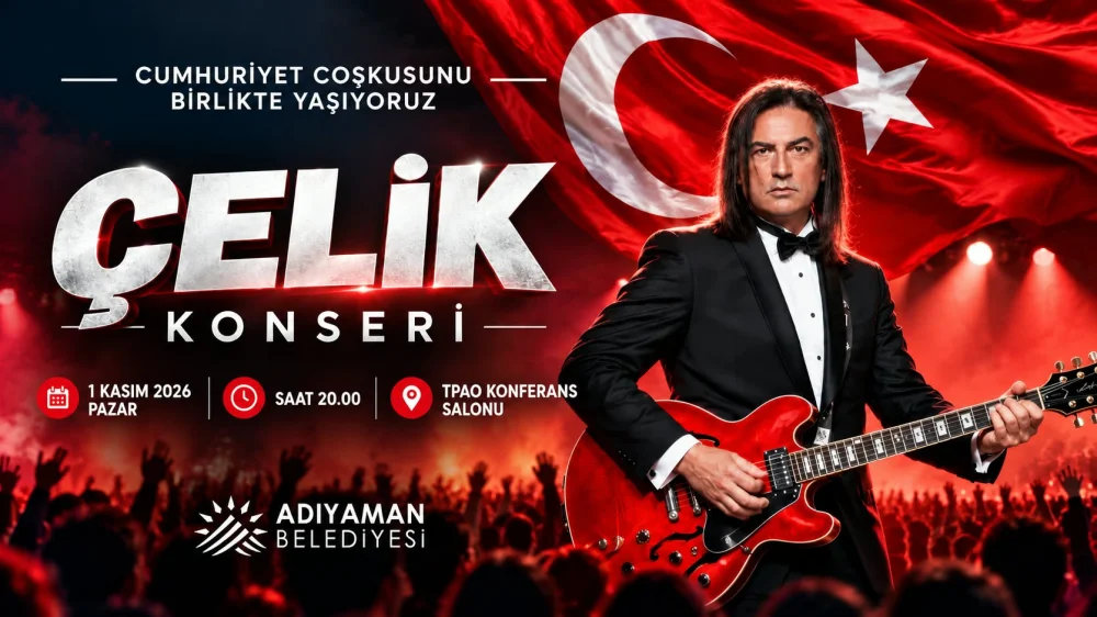 ADIYAMAN’DA CUMHURİYET BAYRAMI COŞKUSU ÇELİK KONSERİYLE SÜRECEK